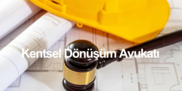 Kentsel Dönüşüm Avukatı Hakkında